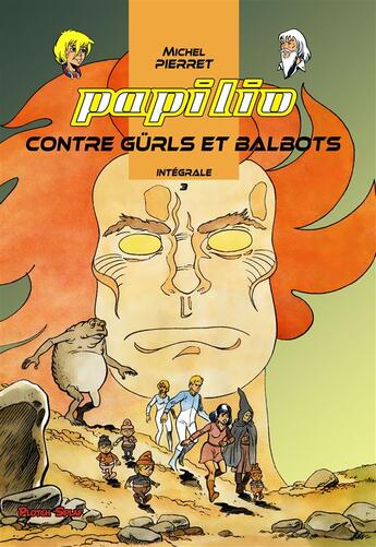 Couverture du livre « Papilio ; INTEGRALE VOL.3 ; contre Gürls et Balbots » de Michel Pierret et Herve Croze aux éditions Plotch Splaf