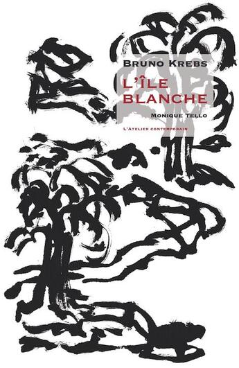 Couverture du livre « L'île blanche » de Bruno Krebs et Monique Tello et Marc Wetzel aux éditions Atelier Contemporain