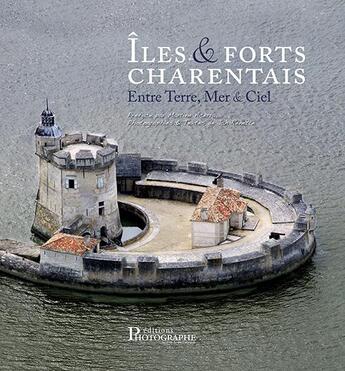 Couverture du livre « Îles & forts charentais entre terre, mer & ciel » de Jan Renette aux éditions Photographe Sans Frontieres