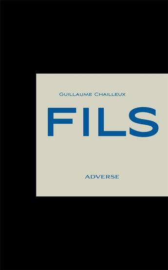 Couverture du livre « Fils » de Guillaume Chailleux aux éditions Adverse