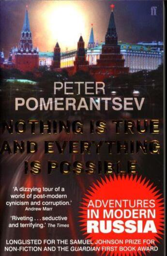 Couverture du livre « NOTHING IS TRUE AND EVERYTHING IS POSSIBLE - ADVENTURES IN MODERN RUSSIA » de Peter Pomerantsev aux éditions Faber Et Faber