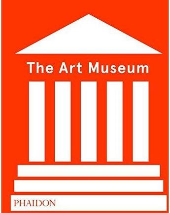 Couverture du livre « The art museum (revised edition) » de Phaidon Editors aux éditions Phaidon Press