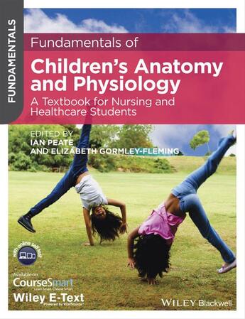 Couverture du livre « Fundamentals of Children's Anatomy and Physiology » de Ian Peate et Elizabeth Gormley-Fleming aux éditions Wiley-blackwell