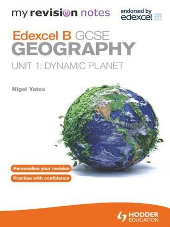 Couverture du livre « My Revision Notes: Edexcel B GCSE Geography Unit 1: Dynamic Planet » de Yates Nigel aux éditions Hodder Education Digital