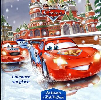 Couverture du livre « Cars - les histoires de Flash McQueen t.8 : coureurs sur glace » de Disney Pixar aux éditions Disney Hachette