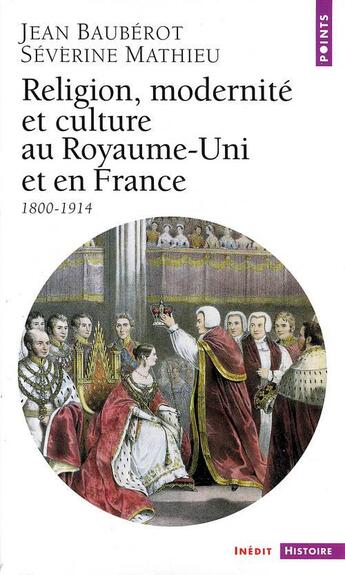 Couverture du livre « Religion, modernite et culture au royaume-uni et en france (1800-1914) » de Bauberot/Mathieu aux éditions Points