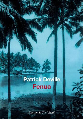 Couverture du livre « Fenua » de Patrick Deville aux éditions Seuil