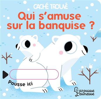 Couverture du livre « Qui s'amuse sur la banquise ? » de Marta Sorte aux éditions Larousse