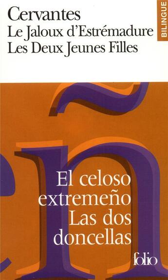 Couverture du livre « Le jaloux d'estramadure : el celoso extremeno ; les deux jeunes filles : las dos doncellas » de Miguel De Cervantes Saavedra aux éditions Folio