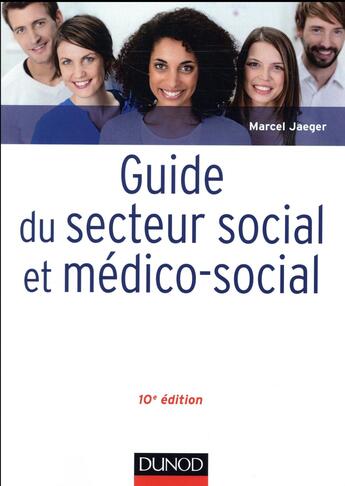 Couverture du livre « Guide du secteur social et médico-social ; professions, institutions, concepts (10e édition) » de Marcel Jaeger aux éditions Dunod