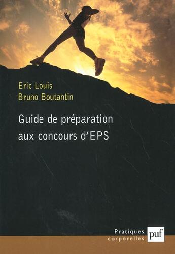 Couverture du livre « Guide de préparation aux concours d'EPS » de Eric Louis et Bruno Boutantin aux éditions Puf