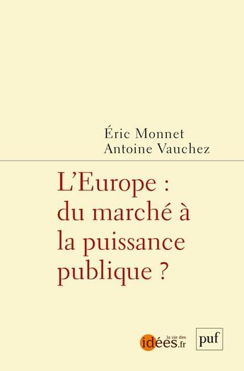 Couverture du livre « L'Europe : du marché à la puissance publique » de Eric Monnet aux éditions Puf