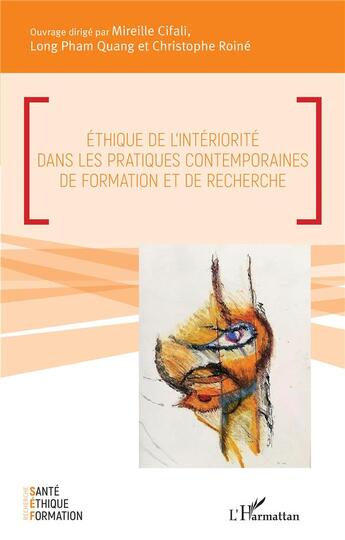 Couverture du livre « Éthique de l'intériorité dans les pratiques contemporaines de formation et de recherche » de Long Pham Quang et Mireille Cifali et Christophe Roine aux éditions L'harmattan