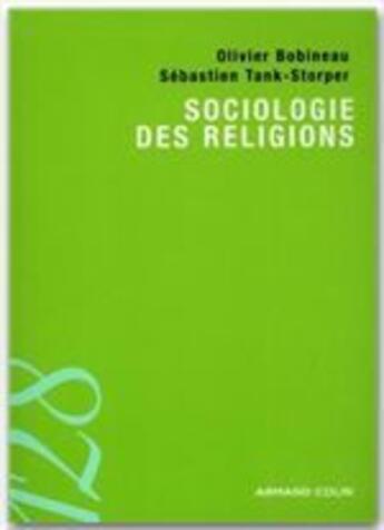 Couverture du livre « Sociologie des religions » de Olivier Bobineau et Sebastien Tank-Storper aux éditions Armand Colin