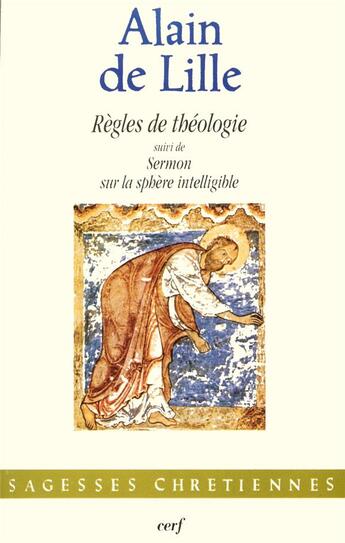 Couverture du livre « Règles de théologie suivi de Sermon sur la sphère intelligible » de Alain De Lille aux éditions Cerf