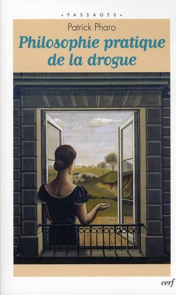 Couverture du livre « Philosophie pratique de la drogue » de Patrick Pharo aux éditions Cerf