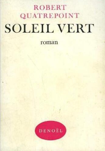 Couverture du livre « Soleil vert » de Robert Quatrepoint aux éditions Denoel