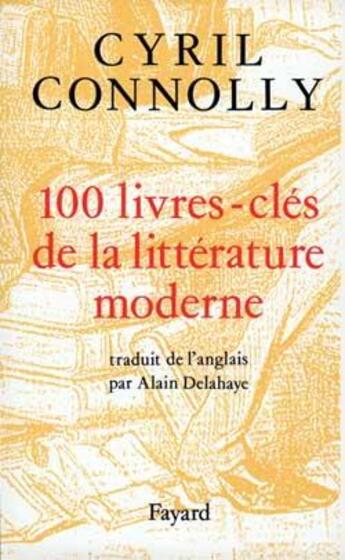 Couverture du livre « 100 livres-clés de la littérature moderne » de Cyril Connolly aux éditions Fayard