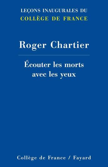Couverture du livre « Écouter les morts avec les yeux » de Roger Chartier aux éditions Fayard