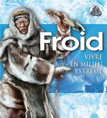 Couverture du livre « Froid, vivre en milieu extrême » de Rosalyn Wade aux éditions Fleurus