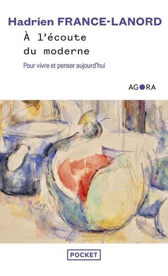 Couverture du livre « À l'écoute du moderne : Pour vivre et penser aujourd'hui » de Hadrien France-Lanord aux éditions Pocket