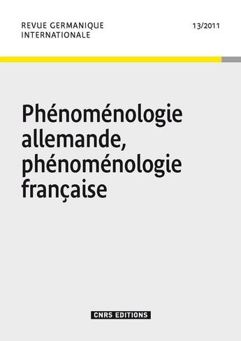 Couverture du livre « Revue germanique internationale 13 - phenomenologie allemande, phenomenologie francaise » de  aux éditions Cnrs