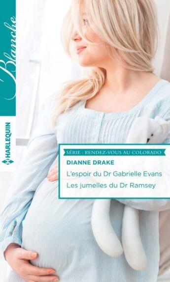 Couverture du livre « L'espoir du Dr Gabrielle Evans ; les jumelles du Dr Ramsey » de Dianne Drake aux éditions Harlequin