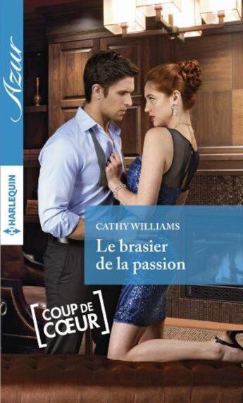 Couverture du livre « Le brasier de la passion » de Cathy Williams aux éditions Harlequin