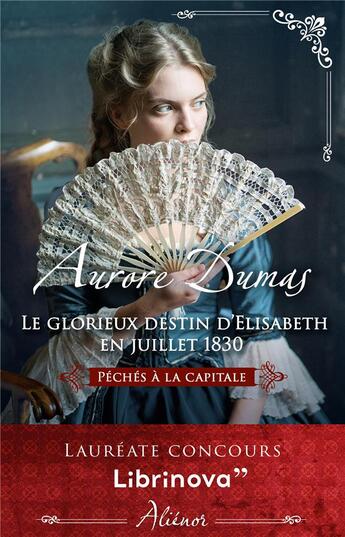 Couverture du livre « Péchés à la capitale Tome 2 : le glorieux destin d'Elisabeth en juillet 1830 » de Aurore Dumas aux éditions Harlequin