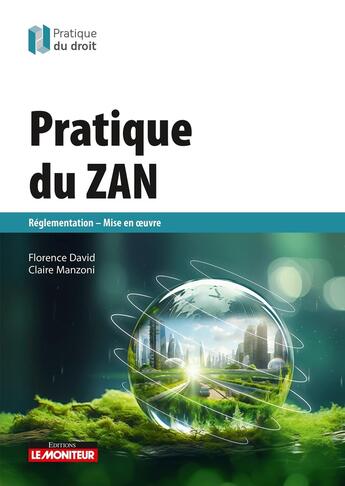 Couverture du livre « Pratique du ZAN : Réglementation - Mise en oeuvre » de Florence David et Claire Manzoni aux éditions Le Moniteur