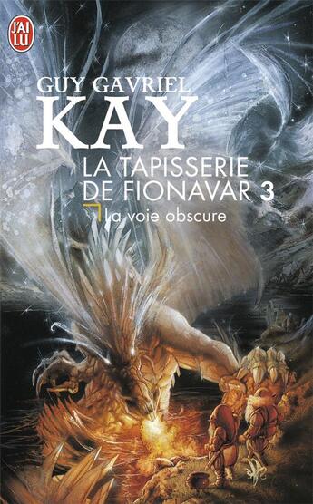 Couverture du livre « La tapisserie de Fionavar t.3 ; la voie obscure » de Guy Gavriel Kay aux éditions J'ai Lu