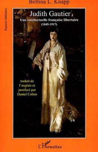 Couverture du livre « Judith gautier, une intellectuelle française libertaire (1845-1917) » de Bettina L Knapp aux éditions L'harmattan