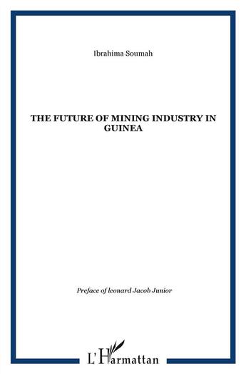 Couverture du livre « Future of mining industry in Guinea » de Ibrahima Soumah aux éditions L'harmattan