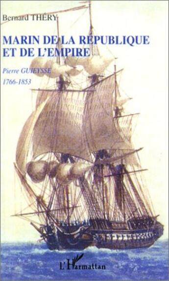 Couverture du livre « MARIN DE LA RÉPUBLIQUE ET DE L'EMPIRE : Pierre GUIEYSSE 1766-1853 » de  aux éditions Editions L'harmattan