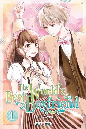 Couverture du livre « The world's best boyfriend Tome 1 » de Umi Ayase aux éditions Soleil