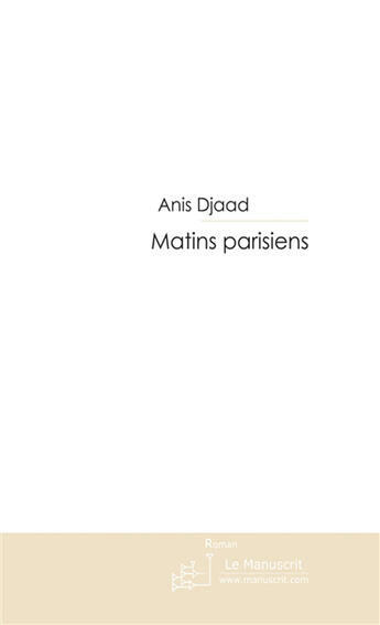 Couverture du livre « Matins parisiens » de Djaad-A aux éditions Le Manuscrit