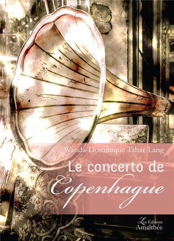 Couverture du livre « Le concerto de Copenhague » de Wanda-Dominique Tahar-Lang aux éditions Amalthee