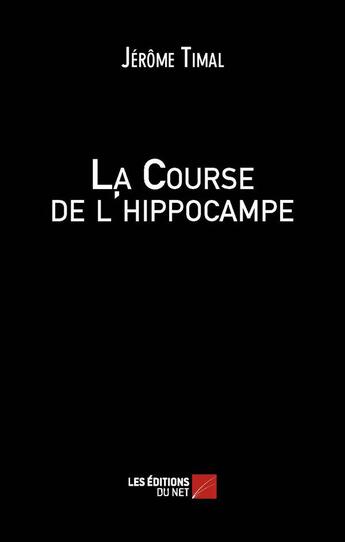 Couverture du livre « La course de l'hippocampe » de Jerome Timal aux éditions Editions Du Net