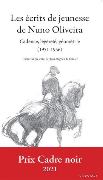 Couverture du livre « Les écrits de jeunesse du Nuno Oliveira ; cadence, légèreté, géométrie (1951-1956) » de Nuno Oliveira aux éditions Actes Sud