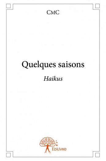 Couverture du livre « Quelques saisons » de Cmc aux éditions Edilivre