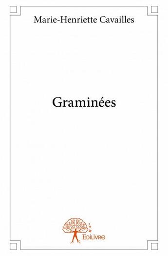 Couverture du livre « Graminées » de Marie-Henriette Cavailles aux éditions Edilivre