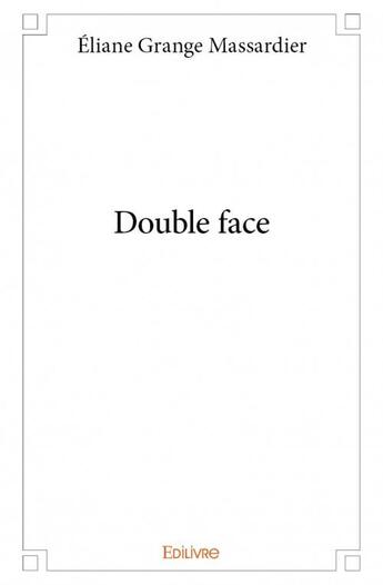 Couverture du livre « Double face » de Grange Massardier E. aux éditions Edilivre