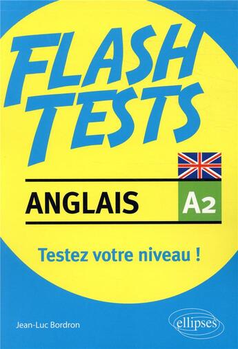 Couverture du livre « Anglais flash tests a2 testez votre niveau en anglais! » de Bordron aux éditions Ellipses Marketing