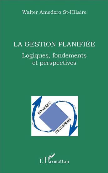 Couverture du livre « La gestion planifiée ; logiques, fondements et perspectives » de Walter Amedzro St-Hilaire aux éditions L'harmattan