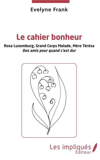 Couverture du livre « Le cahier bonheur ; Rosa Luxembourg, Grand Corps Malade, Mère Térésa, des amis pour quand c'est dur » de Evelyne Frank aux éditions L'harmattan