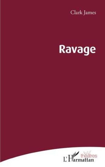 Couverture du livre « Ravage » de Clark James aux éditions L'harmattan