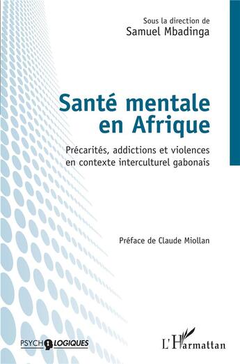 Couverture du livre « Santé mentale en Afrique ; précarité, addictions et violences en contexte interculturel gabonais » de Samuel Mbadinga aux éditions L'harmattan