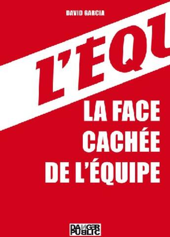 Couverture du livre « La face cachée de l'Equipe » de David Garcia aux éditions Danger Public