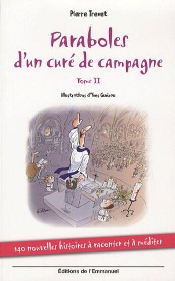 Couverture du livre « Paraboles d'un curé de campagne - Tome 2 : 140 nouvelles histoires à raconter et à méditer » de Pierre Trevet aux éditions Emmanuel