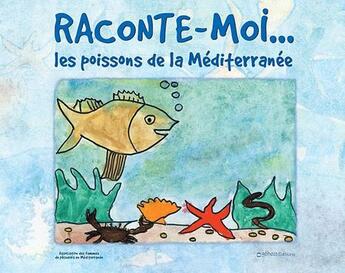 Couverture du livre « Raconte-moi... les poissons de la méditerranée » de Femmes De Pecheurs aux éditions Gehess